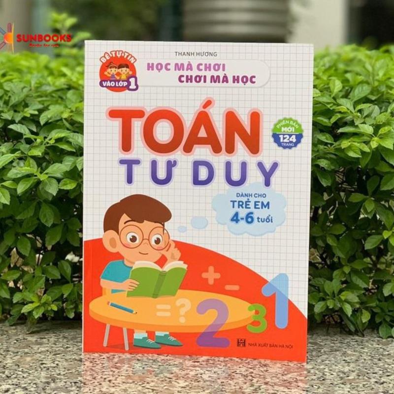 Sách Toán Tư Duy Dành Cho Trẻ Em 4-6 Tuổi (Phiên Bản Mới) - 124 trang - NXB Hà Nội