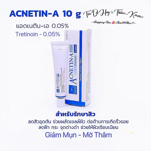 Kem Tretinoin Acnetin-A 0.05% Hỗ Trợ Giảm Mụn , Mờ Thâm Và Làm Đẹp Da Thái Lan [ Típ 10 gr ] Skincare Nữ Women