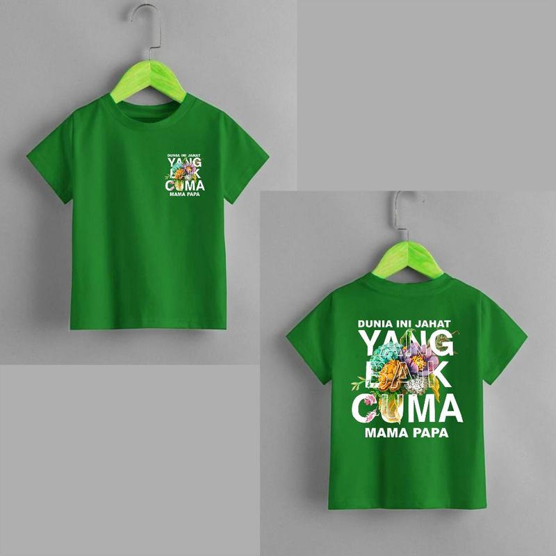 KAOS ANAK ATASAN DUNIA INI JAHAT YG BAIK CUMA MAMA PAPA, KAOS ANAK ANAK KAOS OBLONG 5
