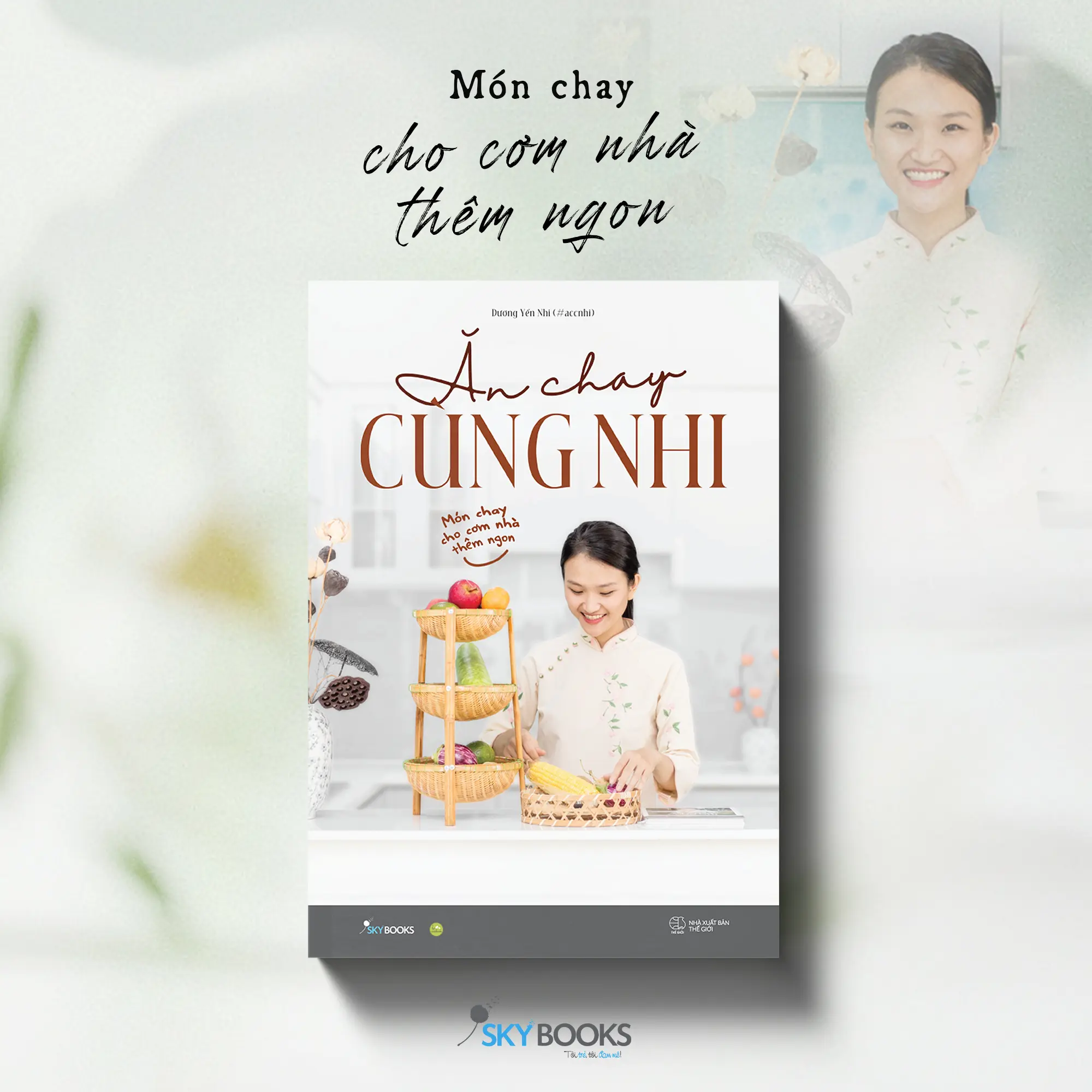 Sách - Ăn Chay Cùng Nhi – Món Chay Cho Cơm Nhà Thêm Ngon