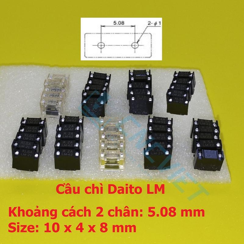 Cầu chì Daito LM A60L-0001-0290 LM03 LM05 LM10 LM13 LM16 LM20 LM32 LM40 LM50 k/c chân 5.08mm cho máy CNC 0