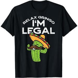 Relax Gringo Im Legal Funny Cinco De Mayo Mexican Immigrant T-Shirt