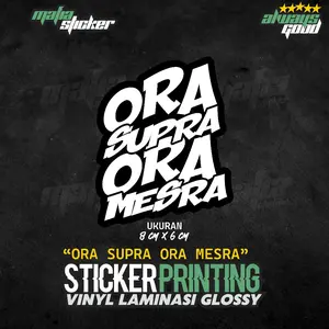 STICKER/STIKER PRINT CUT ORA SUPRA ORA MESRA