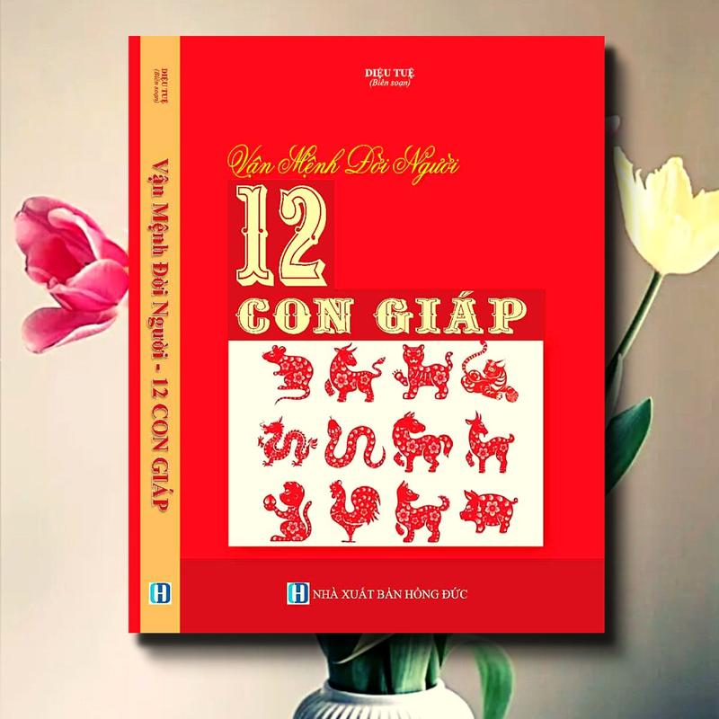 Sách - Vận Mệnh Đời Người 12 Con Giáp ( NXB: Hồng Đức) bìa mềm tiếng việt sach  mai hoa dịch số 0