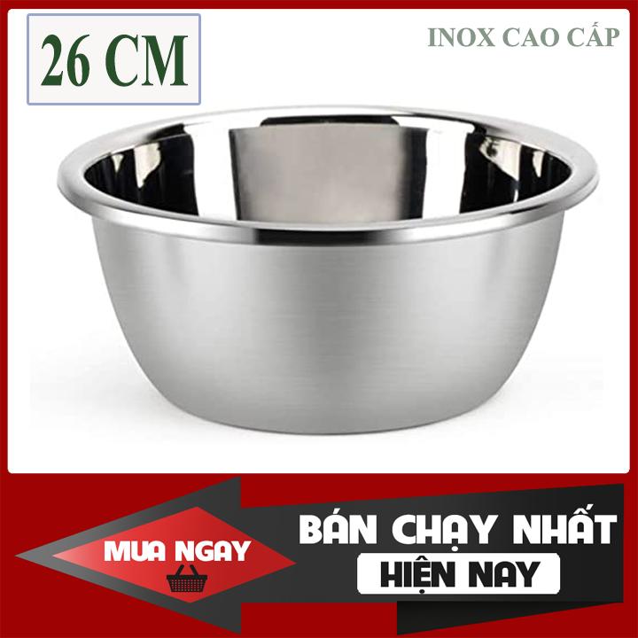 [LOẠI DÀY] Thau INox size Lớn (D=26cm). Làm bằng loại Inox Cao Cấp - thành Dày - Tiện lợi
