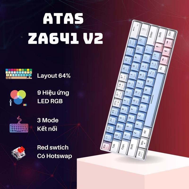 Bàn Phím Cơ ATAS ZA641 V2 Không Dây Bluetooth 3 Mode kết nối - Red swtich Có Hotswap - Pin sạc - LED Rainbown