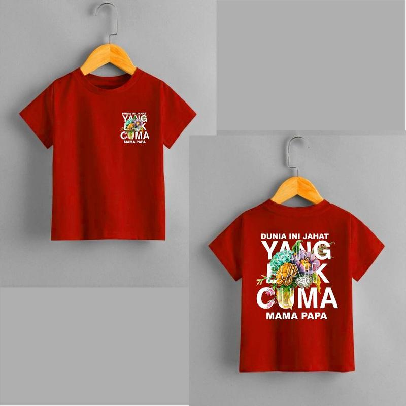 KAOS ANAK ATASAN DUNIA INI JAHAT YG BAIK CUMA MAMA PAPA, KAOS ANAK ANAK KAOS OBLONG 1