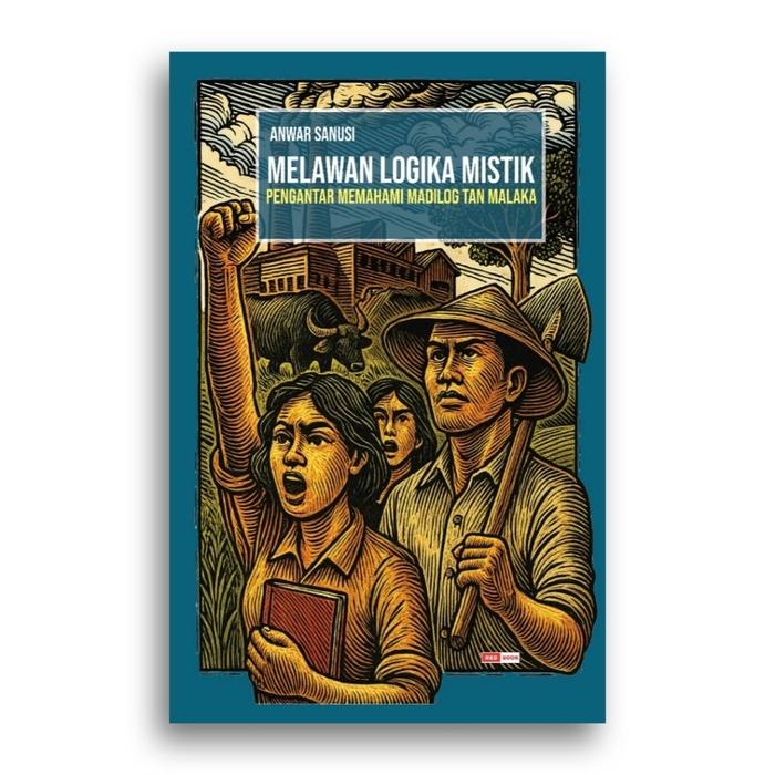 Gambar Buku Melawan Logika Mistik Pengantar Memahami Madilog Tan Malaka Anwar Sanusi dari Literasi Kata Kota Yogyakarta Tokopedia