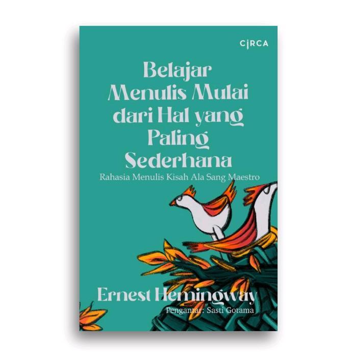 Gambar Buku Belajar Menulis Mulai dari Hal yang Paling Sederhana Rahasia Menulis Kisah Ala Sang Maestro Ernest Hemingway dari Literasi Kata Kota Yogyakarta Tokopedia