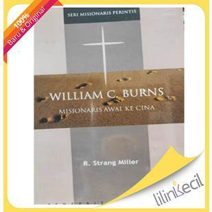 Gambar Buku William C Burns -  Misionaris Awal Cina (R. Strang Miller) dari Lilinkecil Bookstore Kota Administrasi Jakarta Barat Tokopedia