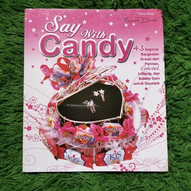 ORIGINAL BUKU KREASI DAN KERAJINAN TANGAN SAY WITH CANDY KREASI DARI ...