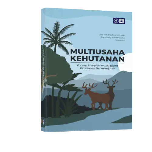 Multiusaha Kehutanan : Konsep & Implementasi Bisnis Kehutanan Berkelanjutan