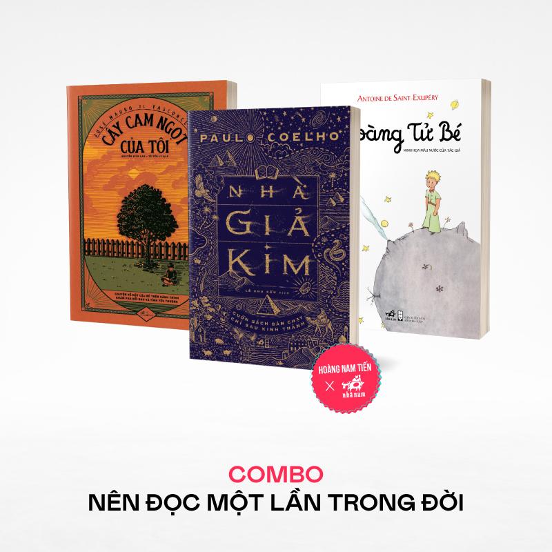 Sách - Combo Sách Nên Đọc Một Lần Trong Đời (3 CUỐN) - NHÀ GIẢ KIM + CÂY CAM NGỌT CỦA TÔI + HOÀNG TỬ BÉ ( Hoàng Nam Tiến X Nhã Nam)