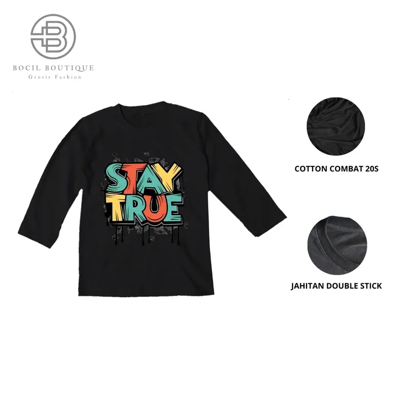 Bocil Boutique - Kaos Distro anak lengan panjang Gambar STAY TRUE Atasan laki laki dan Perempuan umur 1-14 Tahun 100% Bahan COTTON Combed 1