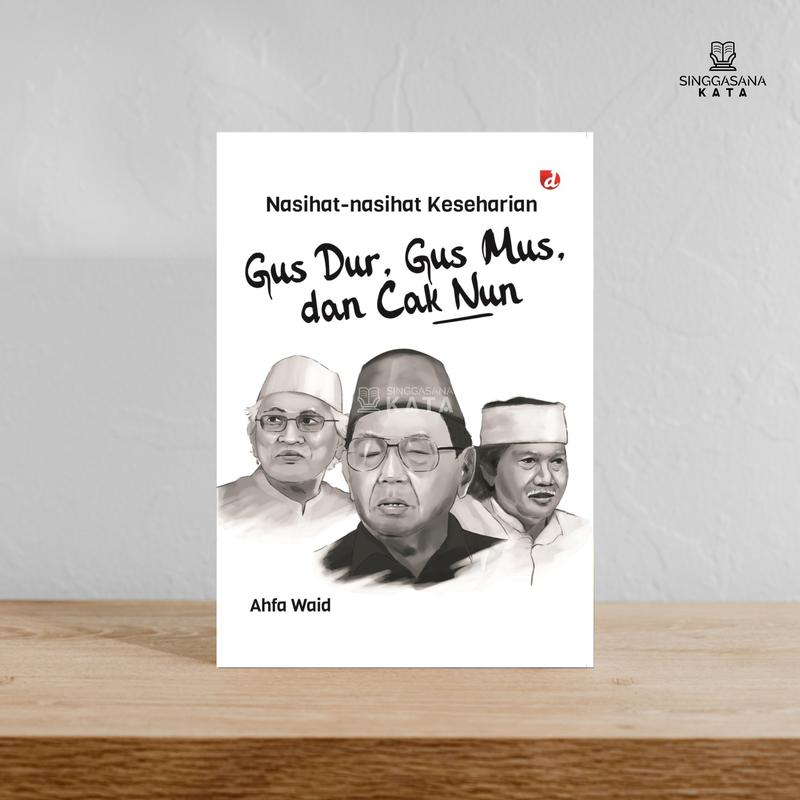 Nasihat-Nasihat Keseharian Gus Dur, Gus Mus, dan Cak Nun - Ahfa Waid 0