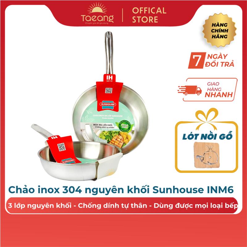 Chảo inox 304 đa lớp nguyên khối Sunhouse INM6 20/24/26CM chính hãng bảo hành 1 năm có tặng quà GIA DỤNG TAEANG