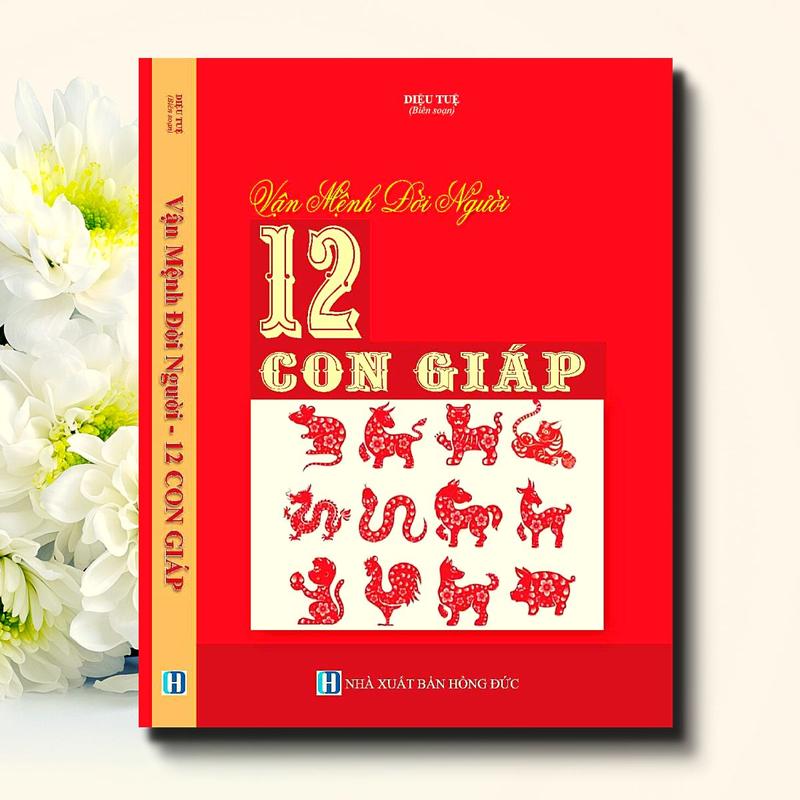 Sách - Vận Mệnh Đời Người 12 Con Giáp ( NXB: Hồng Đức) bìa mềm tiếng việt sach  mai hoa dịch số 1