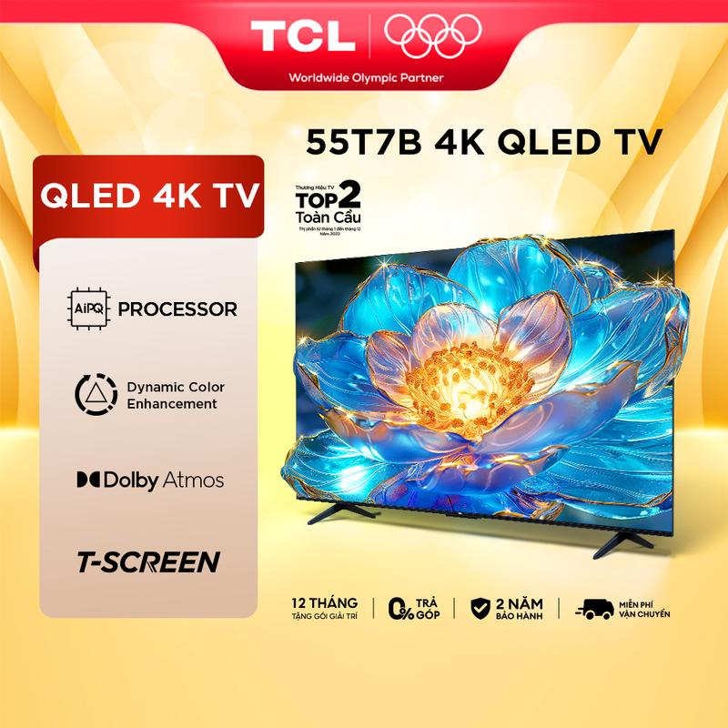 Google Tivi TCL đời mới 55 inch 55T7B - TV màn QLED độ phân giải 4K 120Hz - Điều khiển giọng nói rảnh tay - Dolby Atmos - Bảo hành 2 năm chính hãng