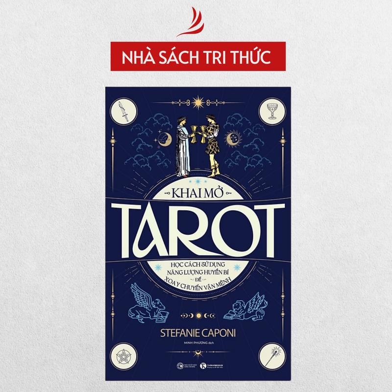 Sách Khai Mở Tarot : Học Cách Sử Dụng Năng Lượng Huyền Bí Để Xoay Chuyển Vận Mệnh - Stefanie Caponi 0