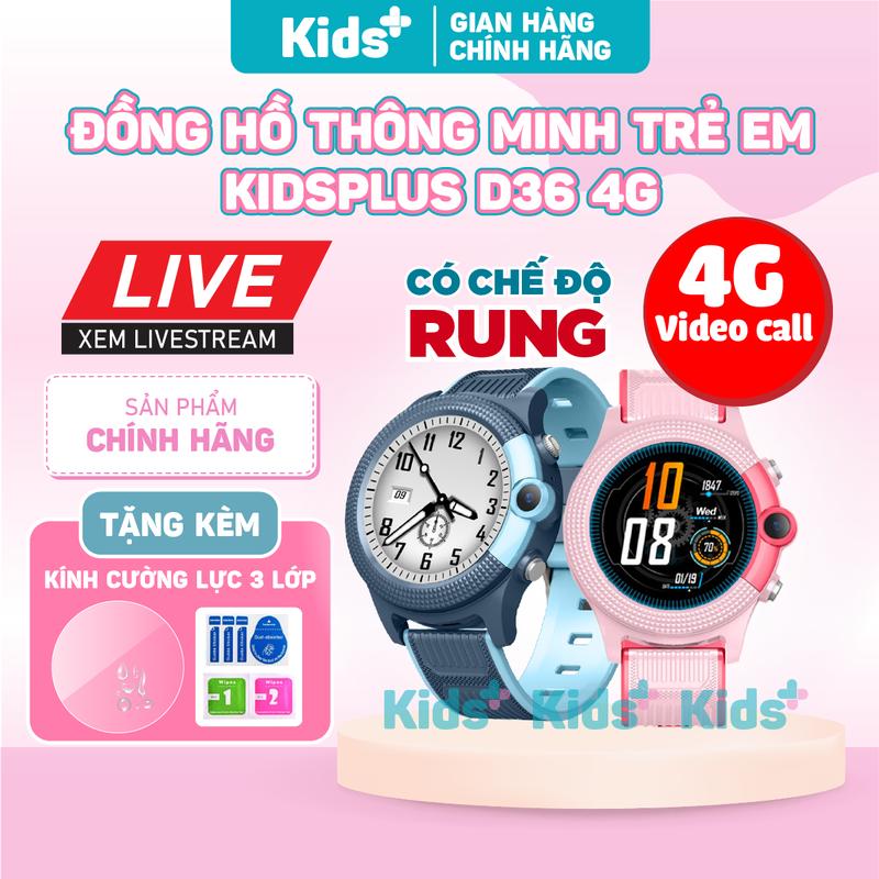 CÓ CHẾ ĐỘ RUNG Đồng hồ thông minh trẻ em KidsPlus D36 4G nghe gọi Video định vị GPS chống nước