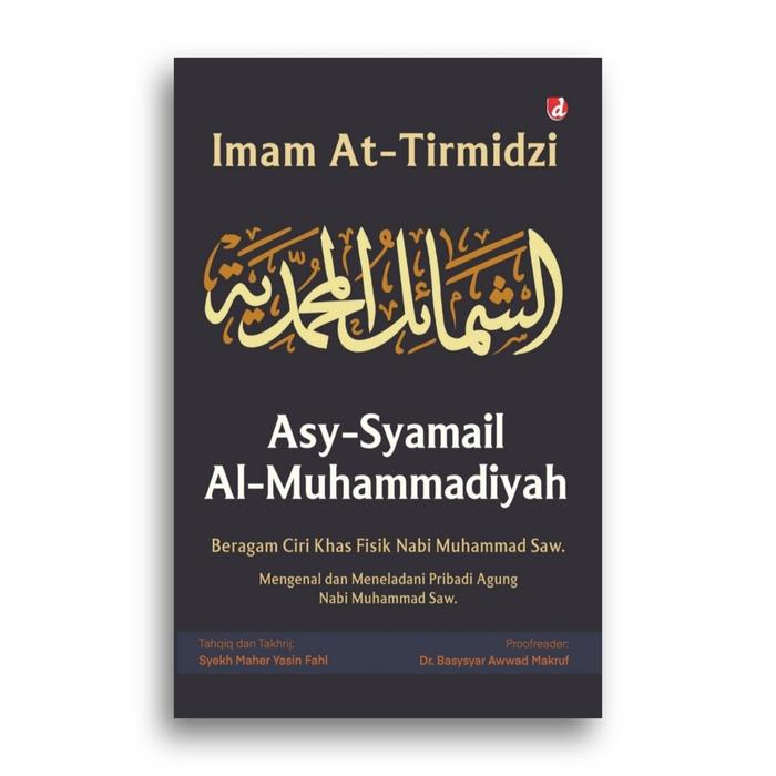 Gambar Buku Asy-Syamail Al-Muhammadiyah Beragam Ciri Khas Fisik Nabi Muhammad Saw Mengenal dan Meneladani Pribadi Agung Nabi Muhammad Saw Imam At-Tirmidzi dari Literasi Kata Kota Yogyakarta Tokopedia