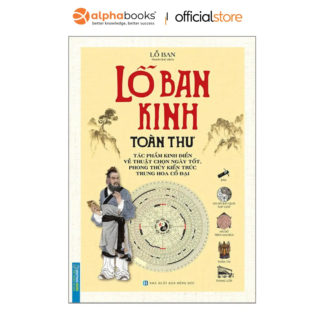 Sách - Lỗ Ban Kinh Toàn Thư: Tác phẩm kinh điển về thuật chọn ngày tốt, phong thủy kiến trúc Trung Hoa cổ đại (Minh Thắng) - Bìa cứng
