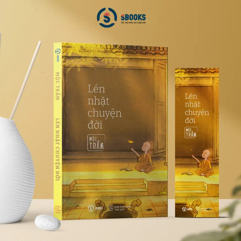Sách - Lén Nhặt Chuyện Đời - Mộc Trầm (Thích Đạo Quang) - Sbooks 1