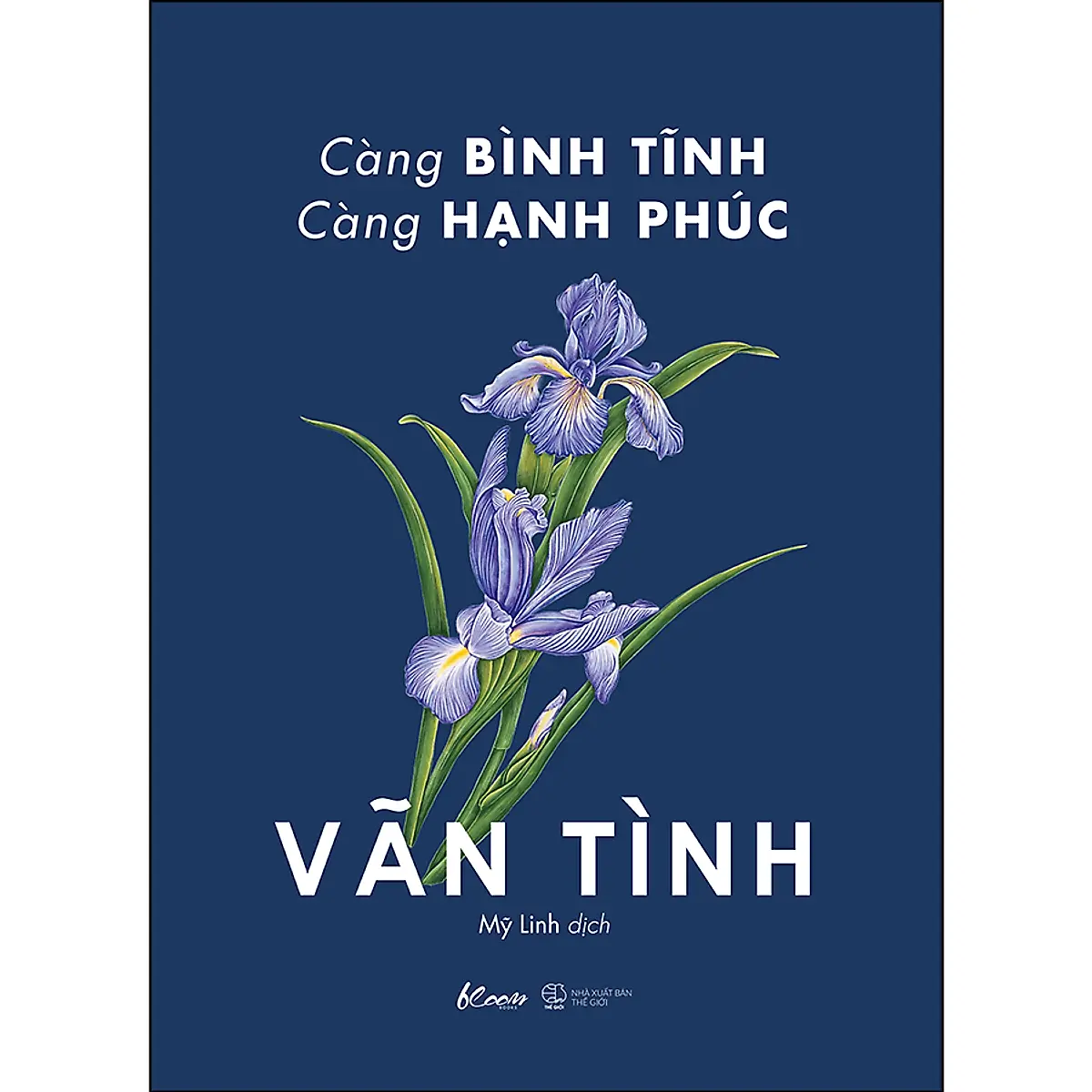 Càng Bình Tĩnh Càng Hạnh Phúc (Sách mới Vãn Tình / Kỹ Năng Sống Hạnh Phúc và Thành Công )