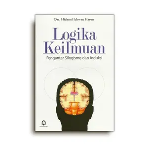 Buku Logika Keilmuan Pengantar Silogisme dan Induksi karya Drs. Hidanul Ichwan Harun