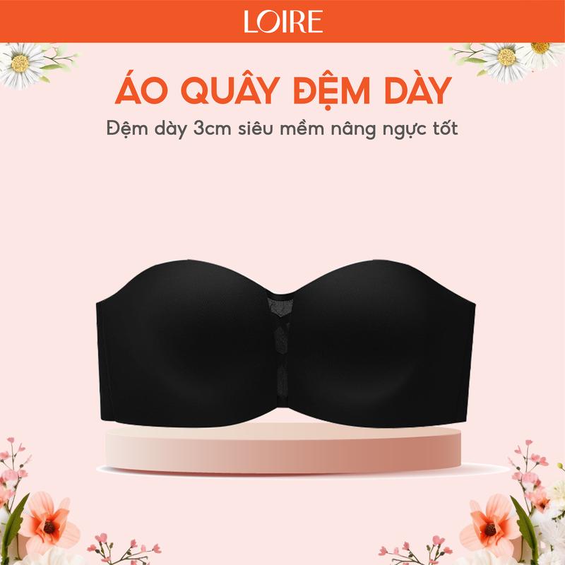 Áo Quây Không Dây Nâng Loirechic Đệm Dày 2.5cm, Chất Liệu Su Đúc Cao Cấp, Không Gọng Thoải Mái BRQ111 ngực chống tuột