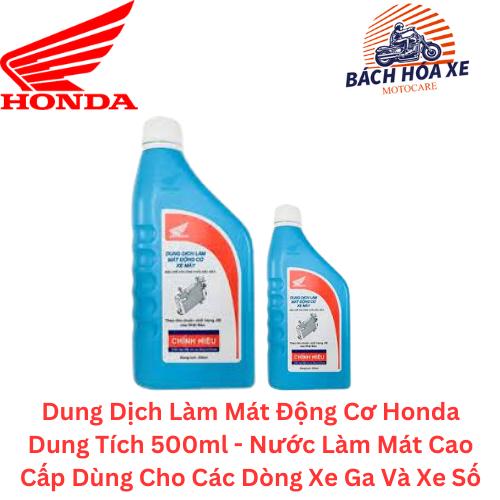 Dung Dịch Làm Mát Động Cơ Honda Dung Tích 1 Lít & 500ml - Nước Làm Mát Cao Cấp Dùng Cho Các Dòng Xe Ga Và Xe Số Dầu