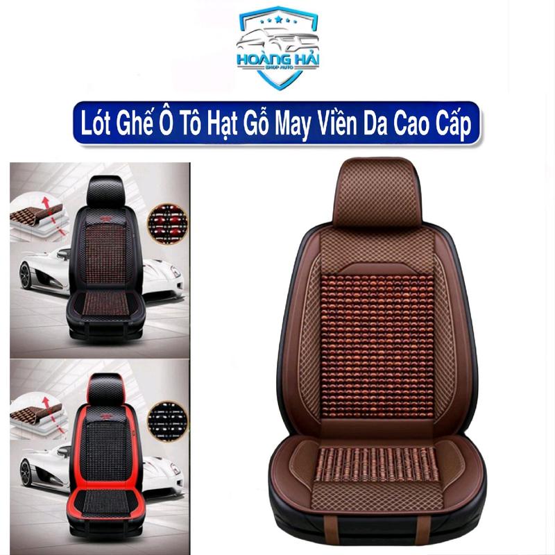 Lót Ghế Ô Tô Hạt Gỗ - Bọc Ghế Xe Hơi Chống Nóng Massage - May Viền Da Cao Cấp