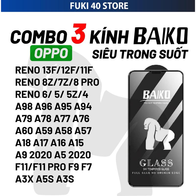   COMBO 3 KÍNH  Kính cường lực Baiko cho Oppo Reno 13f 13 12f 11f 8 pro 8z 7 7z 6 6z 5 4 3 2f a3 pro a5 pro A17 A17K A16 A16K A15 A15s A54 A55 a56 A57 a58 a60 A77s A76 a78 a79 a92 a93 A95 A96 A94 F11 A9 A98 A79 A18 F9 A12 A5S A73 full màn hình 