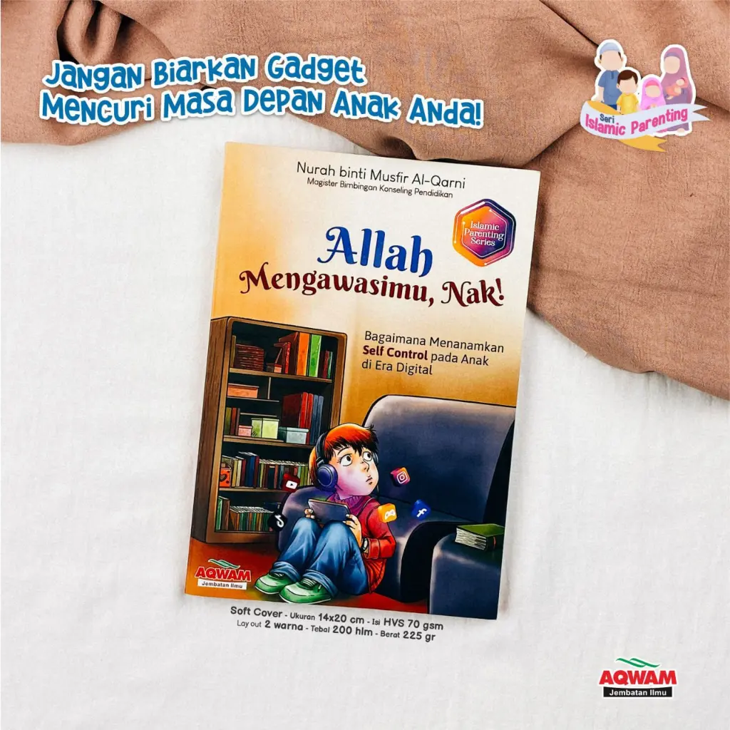ALLAH MENGAWASIMU NAK Bagaimana Menanamkan Self Control Pada Anak di Era Digital Mencegah Anak Kecanduan Main HP - Penerbit Aqwam