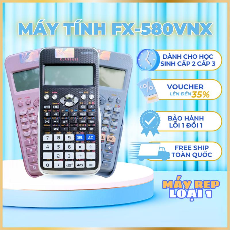 Máy tính FX580VN X, Máy tính dành cho học sinh cấp 2 cấp 3, hỗ trợ tiếng việt, lỗi 1 đổi 1