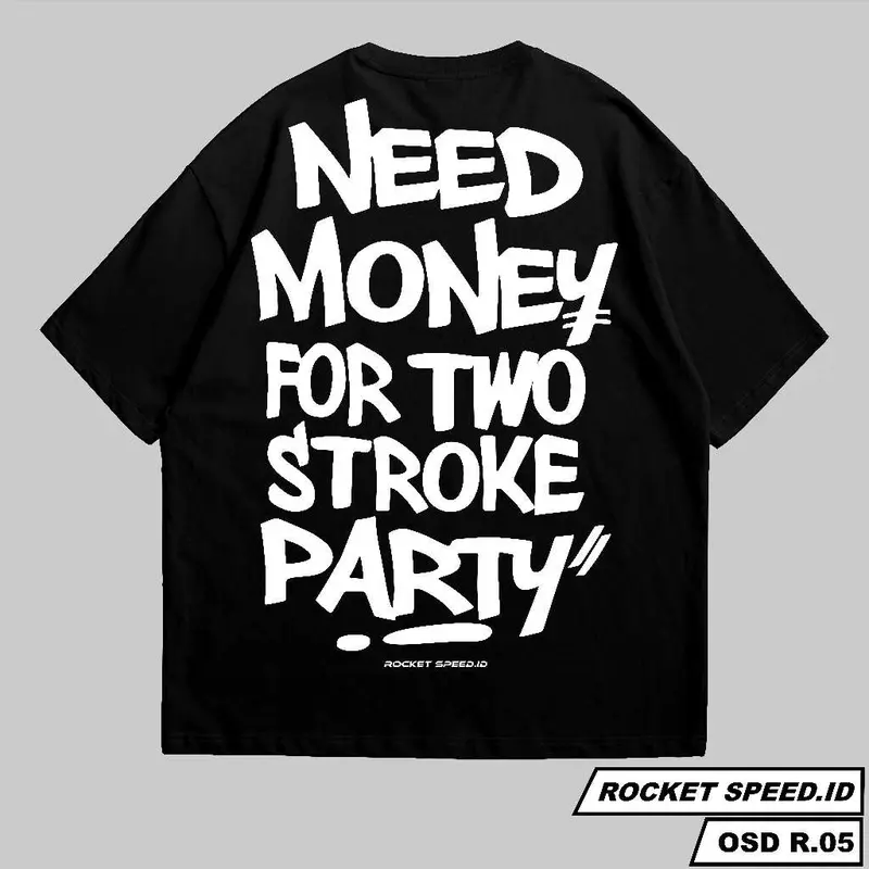 tshirt baju kaos need money 2 STROKE PARTY / baju kaos 2 STROKE NINJA SS KING FIZ R Combed Distro Kain Nyaman Sablon Racing 1