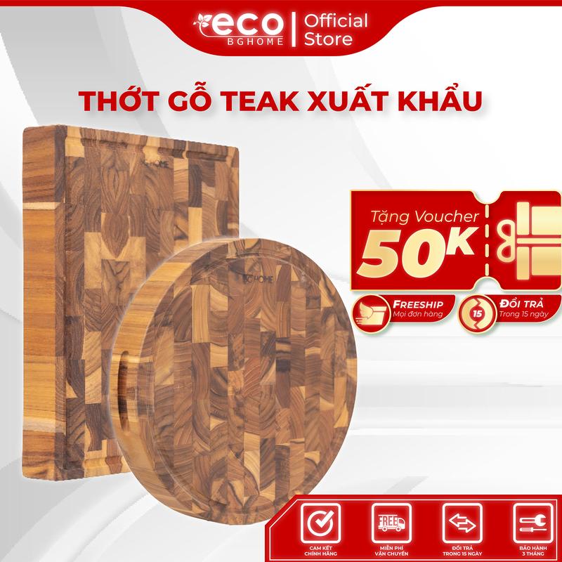  Thớt Gỗ TEAK Xuất Khẩu ECO BG HOME Không Mùn Mốc Nứt Nẻ Cong Vênh An Toàn Thực Phẩm 