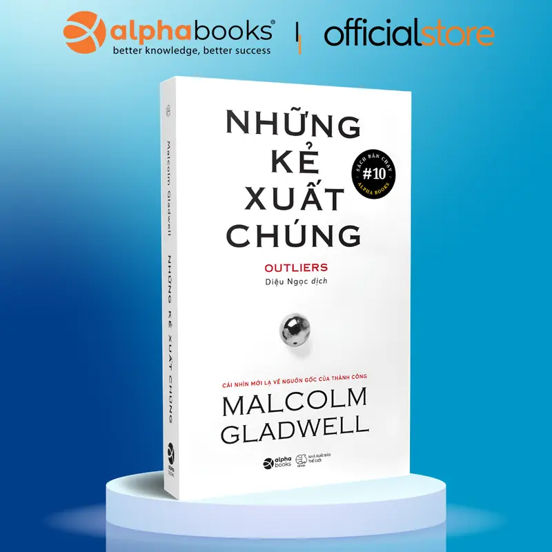 Sách - Những Kẻ Xuất Chúng - Outliers - Malcolm Gladwell  - Alpha Books - LIVE 0
