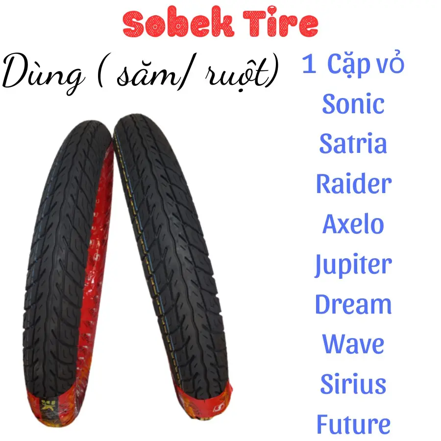 1 Cặp vỏ lốp dành cho xe Sonic, Satria, Raider,Axelo,Viva,Jupiter,Dream,Wave,Sirius,Future , thương hiệu Sobek. Cao Su