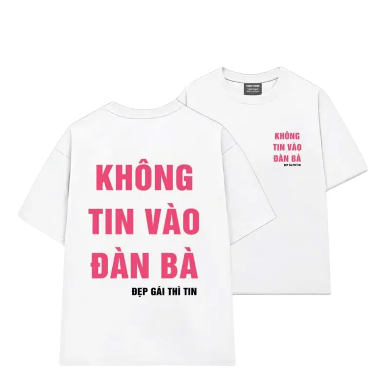 Áo Thun In Chữ KHÔNG TIN VÀO ĐÀN BÀ Unisex Nam Nữ Hot Trend 2024 full size aothun Basic unisex chất cotton mền áo phông Menswear Cổ Tròn 1