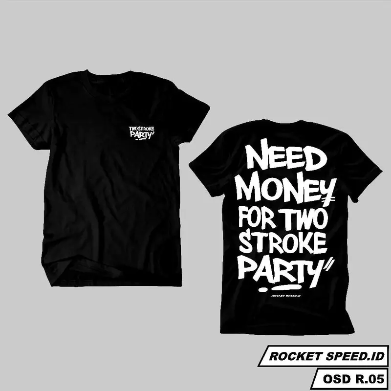 tshirt baju kaos need money 2 STROKE PARTY / baju kaos 2 STROKE NINJA SS KING FIZ R Combed Distro Kain Nyaman Sablon Racing 3