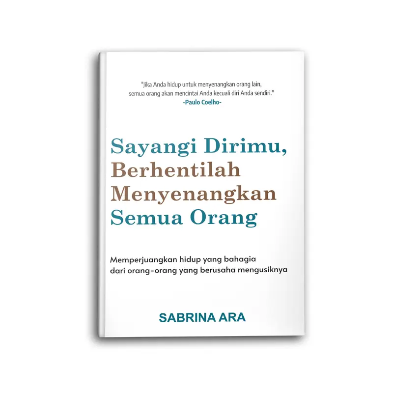 Buku Motivasi Sayangi Dirimu, Berhentilah Menyenangkan Semua Orang Psikologi Self Improvement Pengembangan Diri Inspirasi