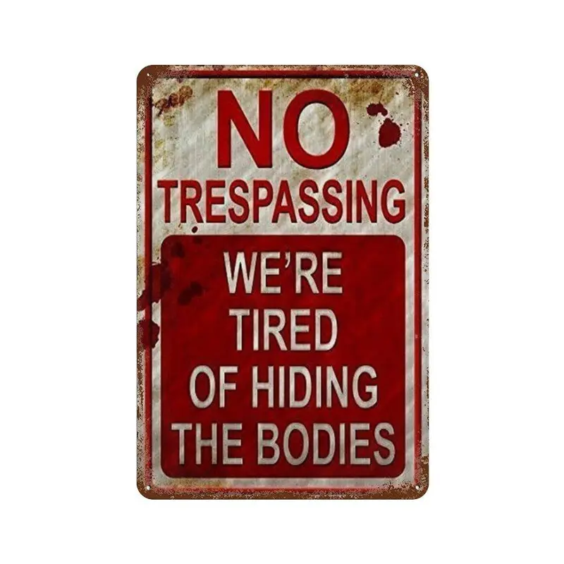 No Trespassing We're Tired of Hiding the Bodies Metal Sign, 1 Count Funny Wall Decoration Signs, Retro Chic Metal Tin Signs for Living Room Bedroom Outdoor Yard 0