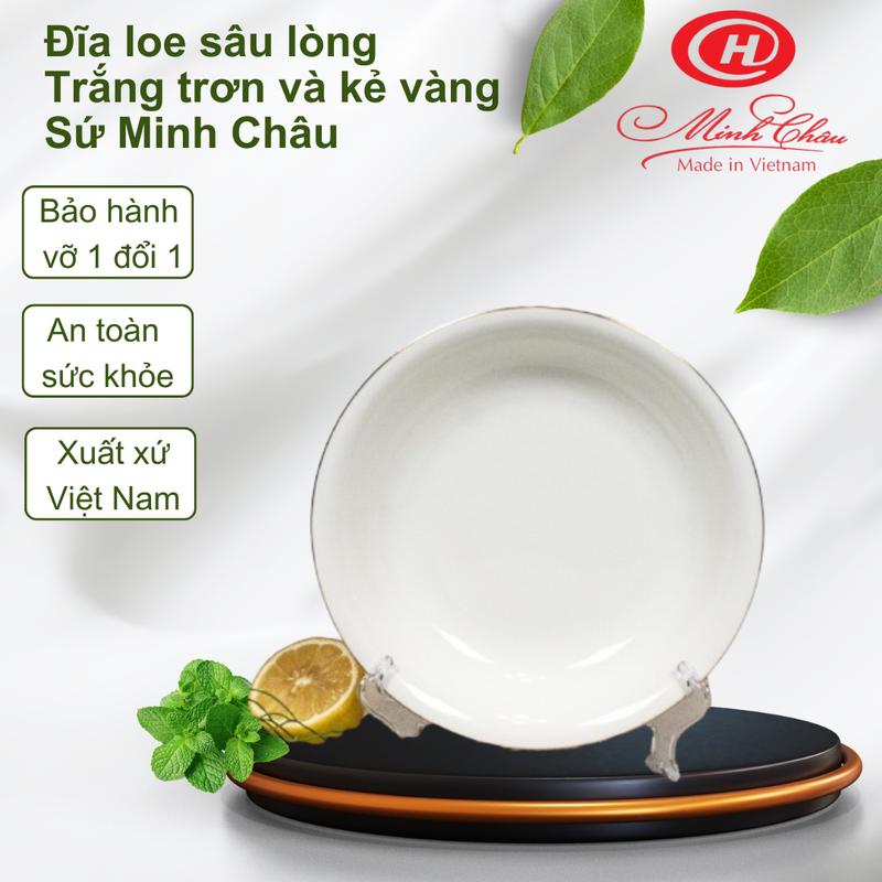 Đĩa tròn dáng loe sâu lòng - Trắng trơn và kẻ vàng - Sứ Minh Châu cao cấp - An toàn sức khỏe