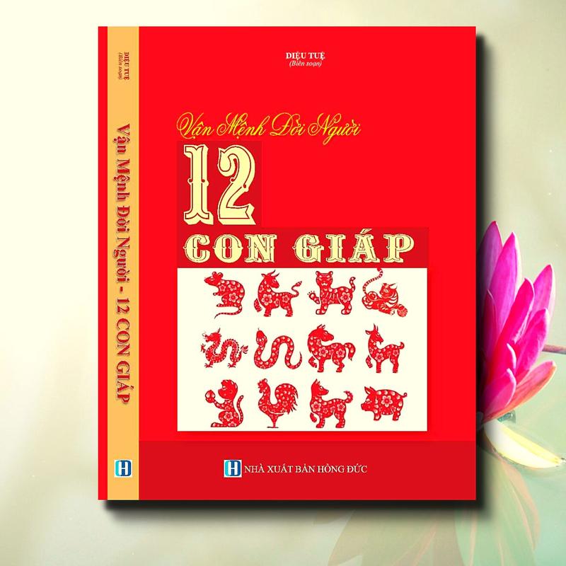 Sách - Vận Mệnh Đời Người 12 Con Giáp ( NXB: Hồng Đức) bìa mềm tiếng việt sach  mai hoa dịch số 2