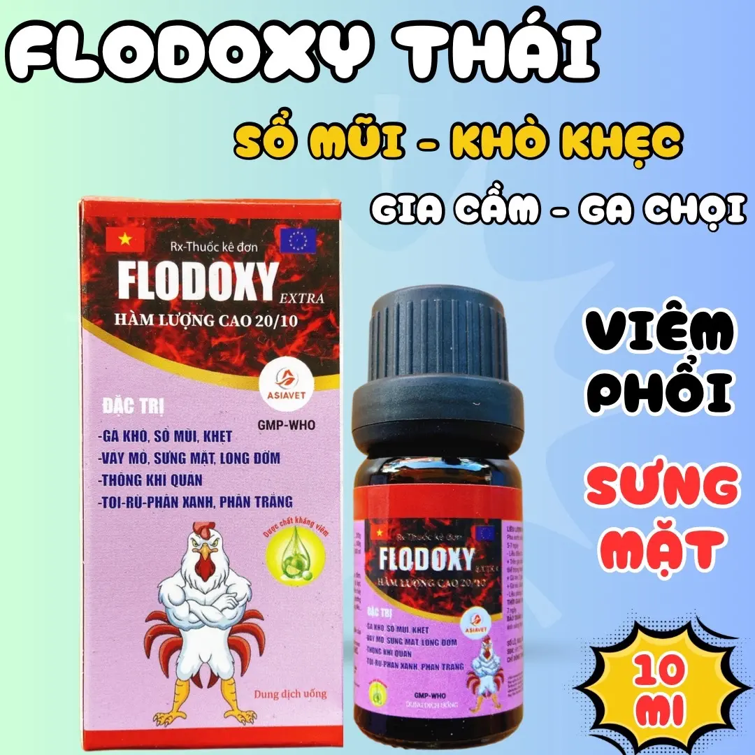 Flodoxy thái thuốc đặc trị hen khẹc, khò khè, chảy mũi, sưng phù đầu, tiêu chảy gà đá, gà chọi 10ml