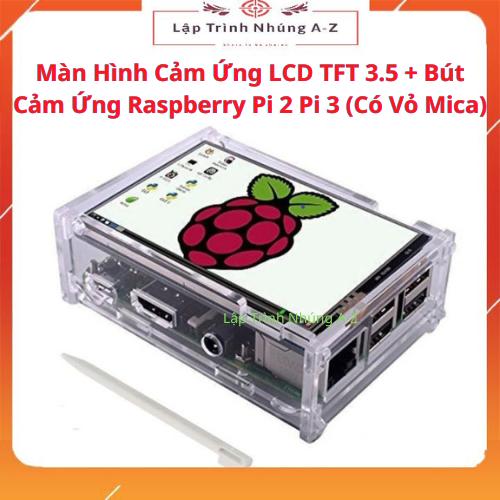 [Lập Trình Nhúng A-Z][G1] Màn Hình Cảm Ứng LCD TFT 3.5 + Bút Cảm Ứng Raspberry Pi 2 Pi 3 (Có Vỏ Mica) 0