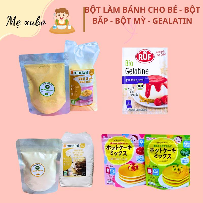 Bột Làm Bánh Cho Bé Ăn Dặm – Bột Bắp Hữ Cơ – Bột Mỳ Hữu Cơ - Gelatin- Bột Bánh Pancake- Bữa Phụ Cho Bé