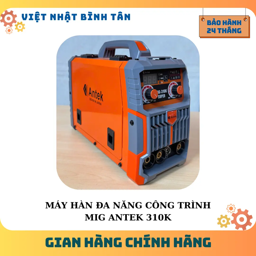 [ANTEK 310K] Máy Hàn Mig Không Khí 3 Chức Năng Chính Hãng Nhật