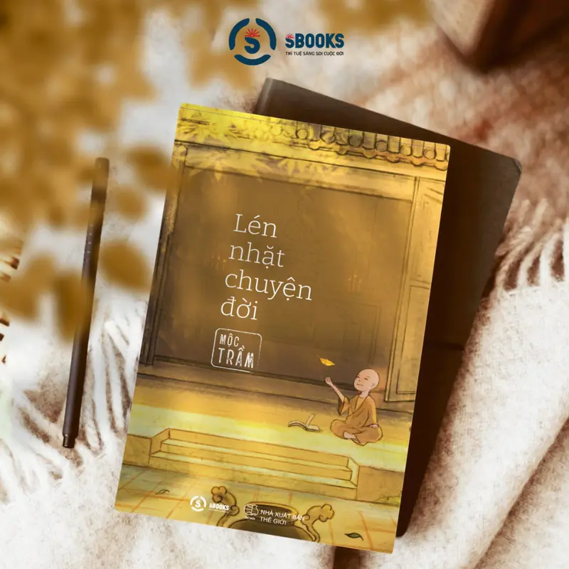 Sách - Lén Nhặt Chuyện Đời - Mộc Trầm (Thích Đạo Quang) - Sbooks 4